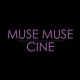 Muse Muse Cine