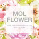 Mol Flower